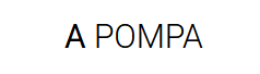 A Pompa